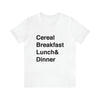 Cereal Breakfast, Lunch, & Dinner T-Shirt